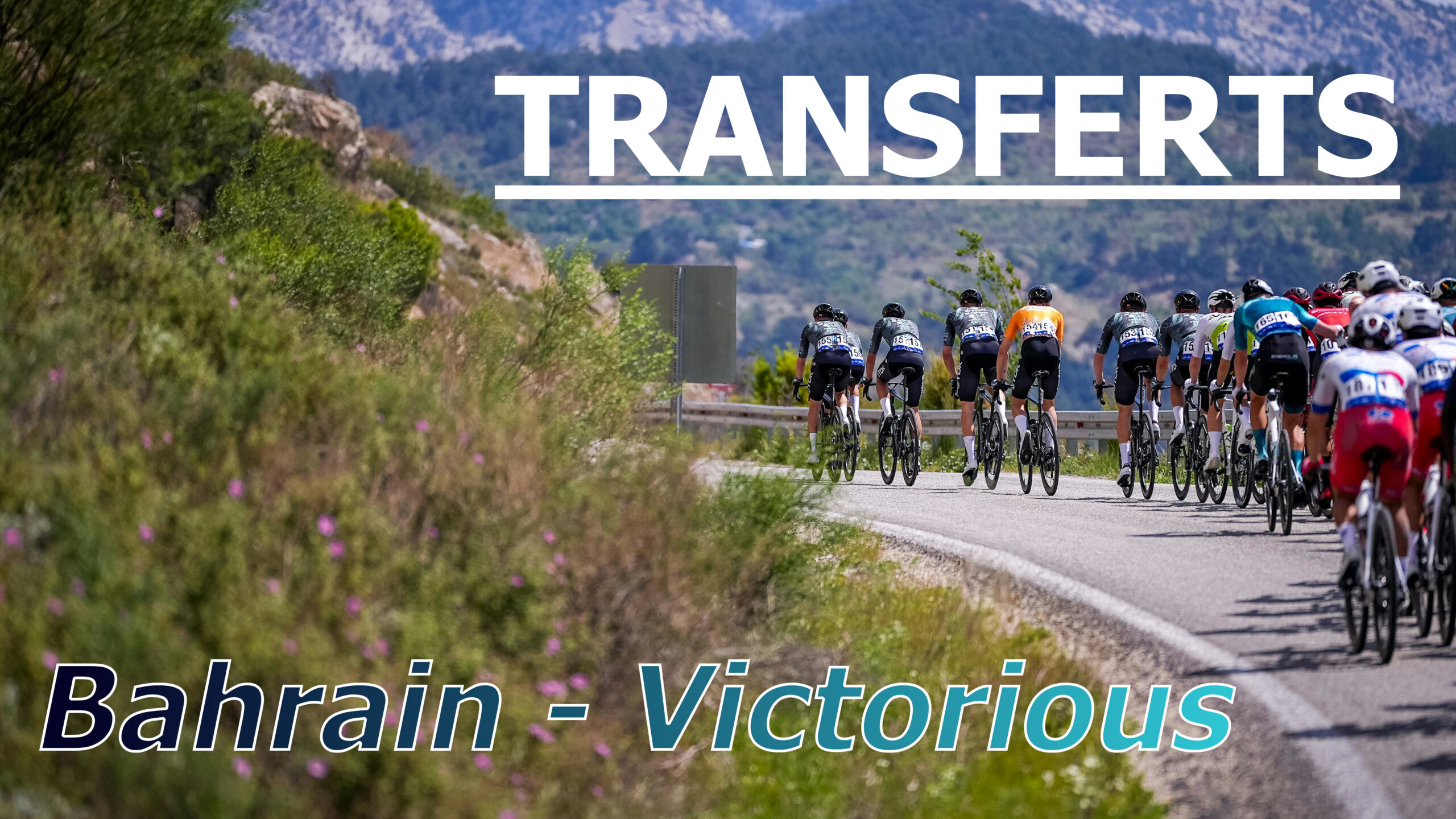 Transferts bahrain victorious, cyclistes pro dans les montagnes